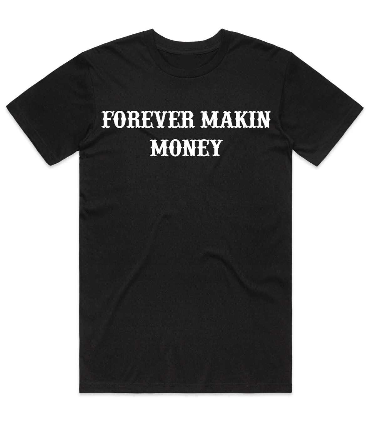 FOREVER MAKIN $ TEES